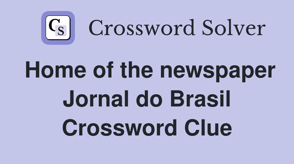 Home of the newspaper Jornal do Brasil Crossword Clue