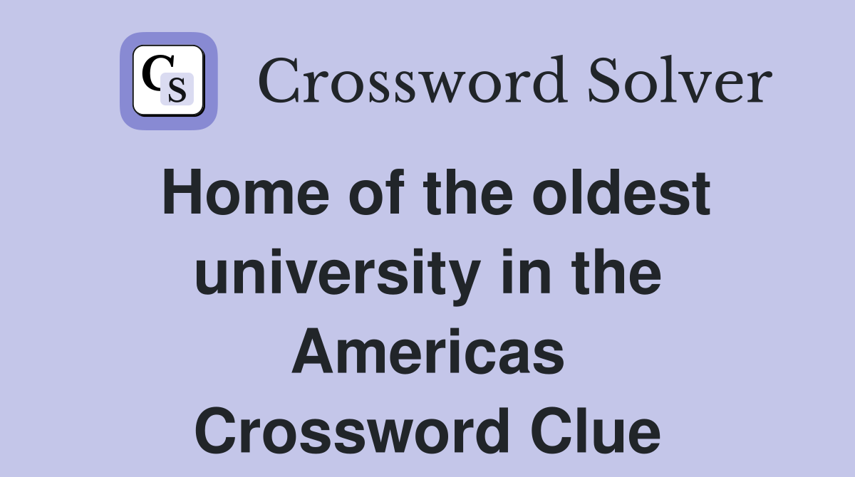Home of the oldest university in the Americas Crossword Clue