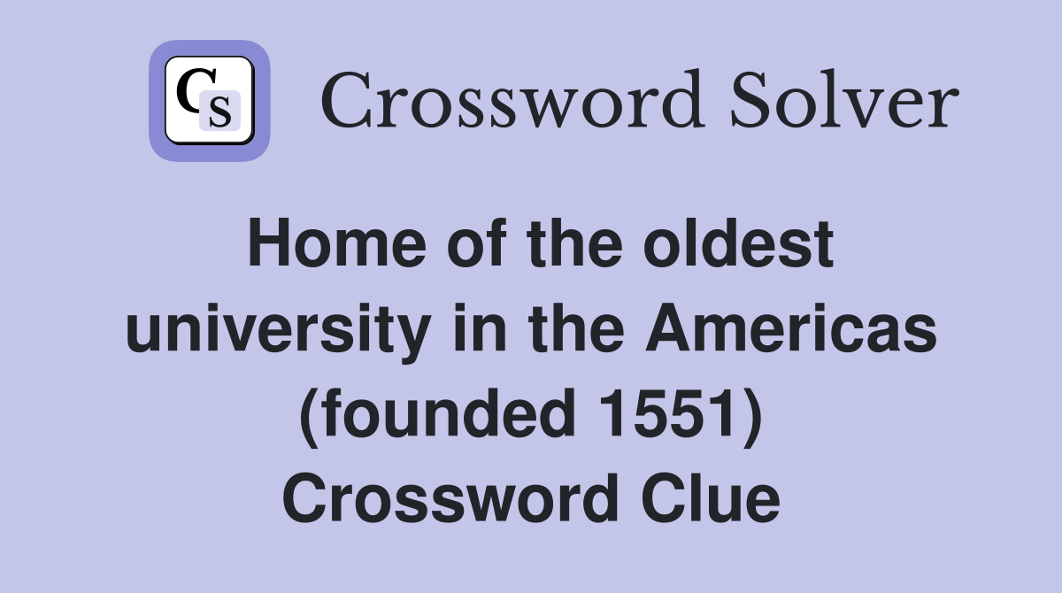 Home of the oldest university in the Americas (founded 1551) Crossword Clue