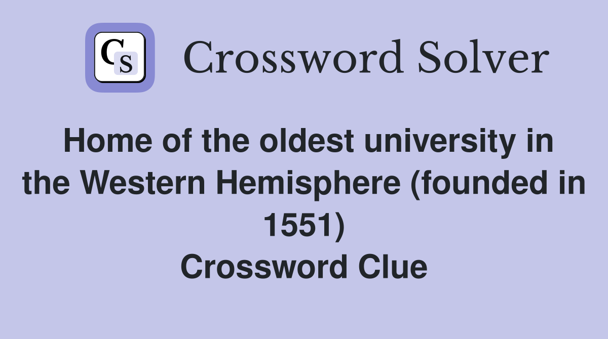 Home of the oldest university in the Western Hemisphere (founded in 1551) Crossword Clue
