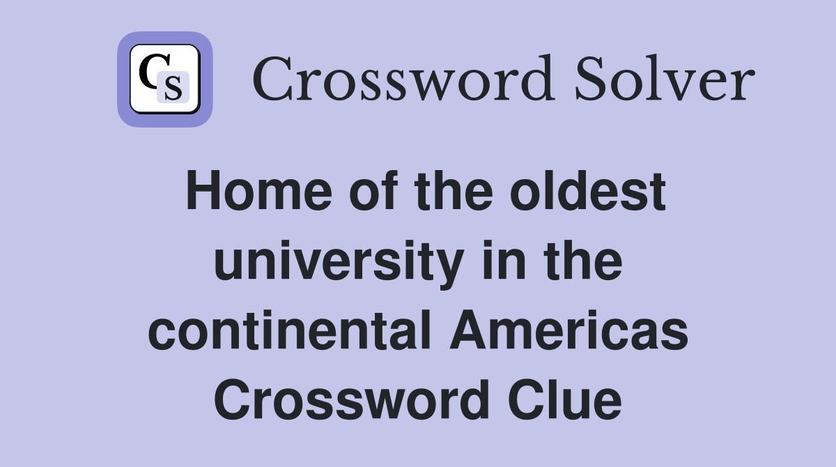 Home of the oldest university in the continental Americas Crossword Clue