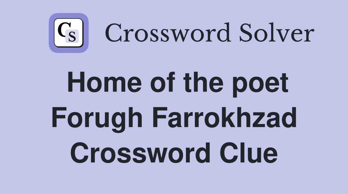 Home of the poet Forugh Farrokhzad Crossword Clue