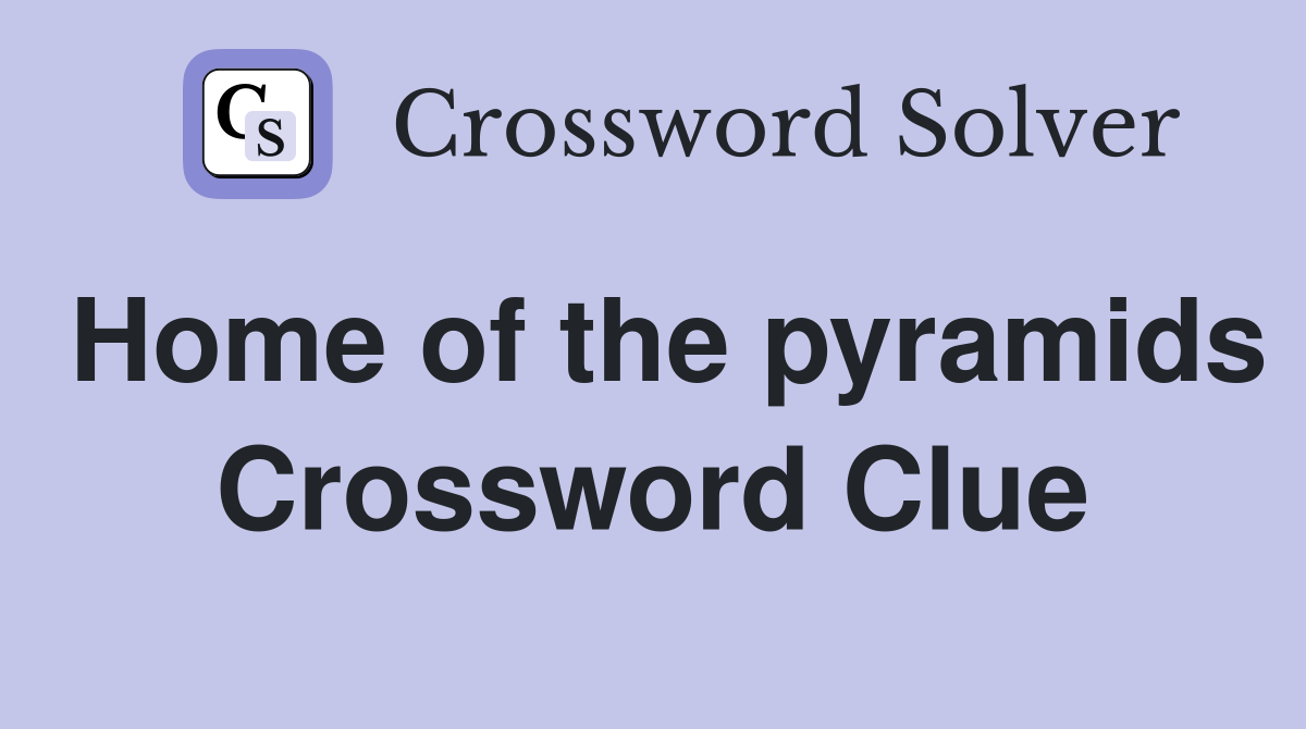 Home of the pyramids Crossword Clue