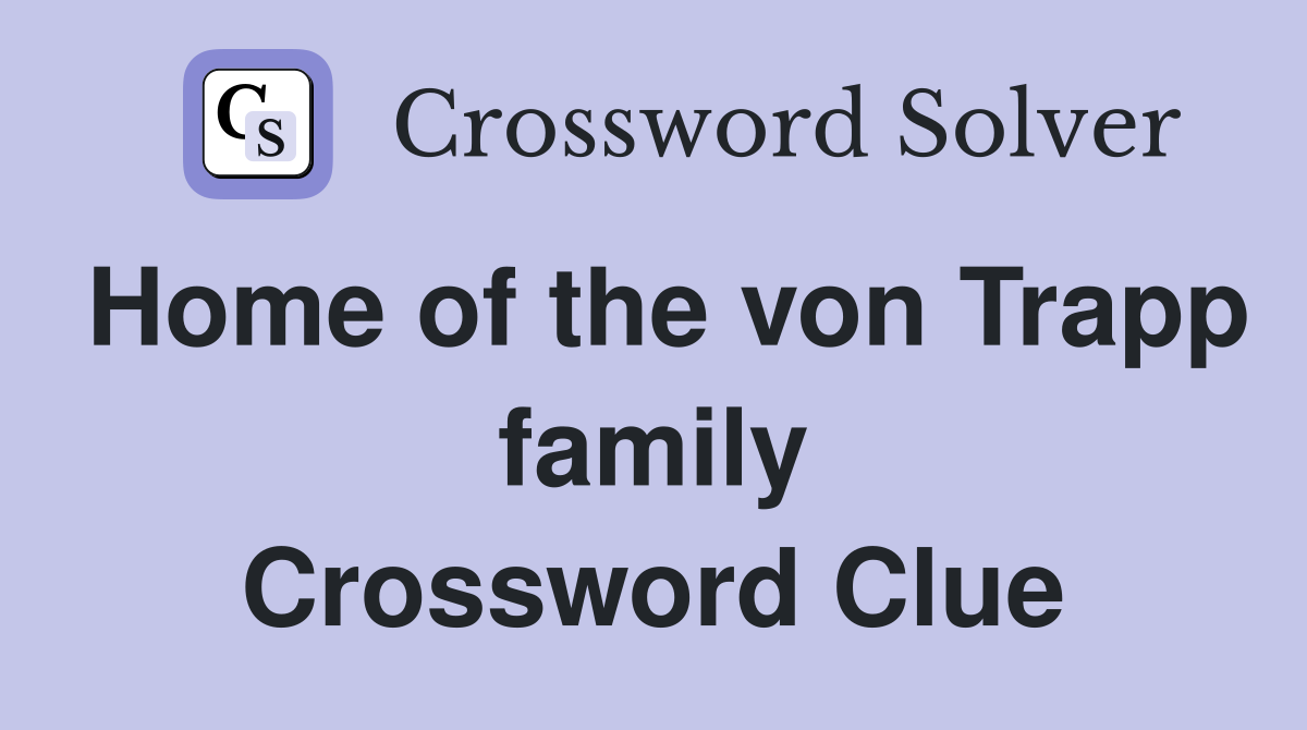 Home of the von Trapp family Crossword Clue