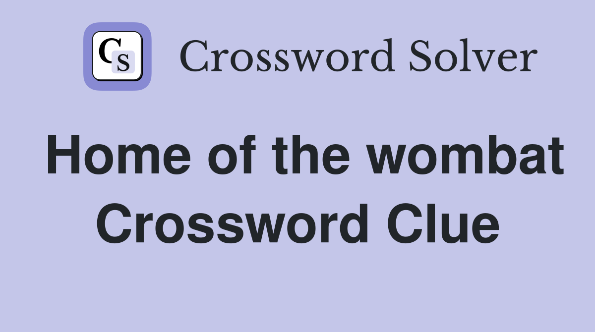 Home of the wombat Crossword Clue