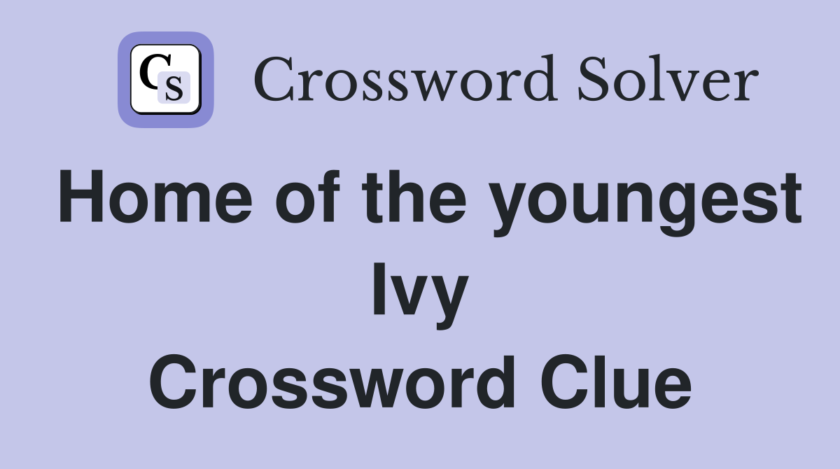 Home of the youngest Ivy Crossword Clue