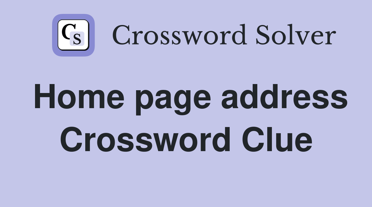 Home page address Crossword Clue