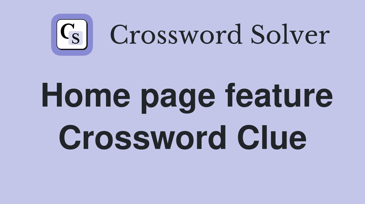Home page feature Crossword Clue