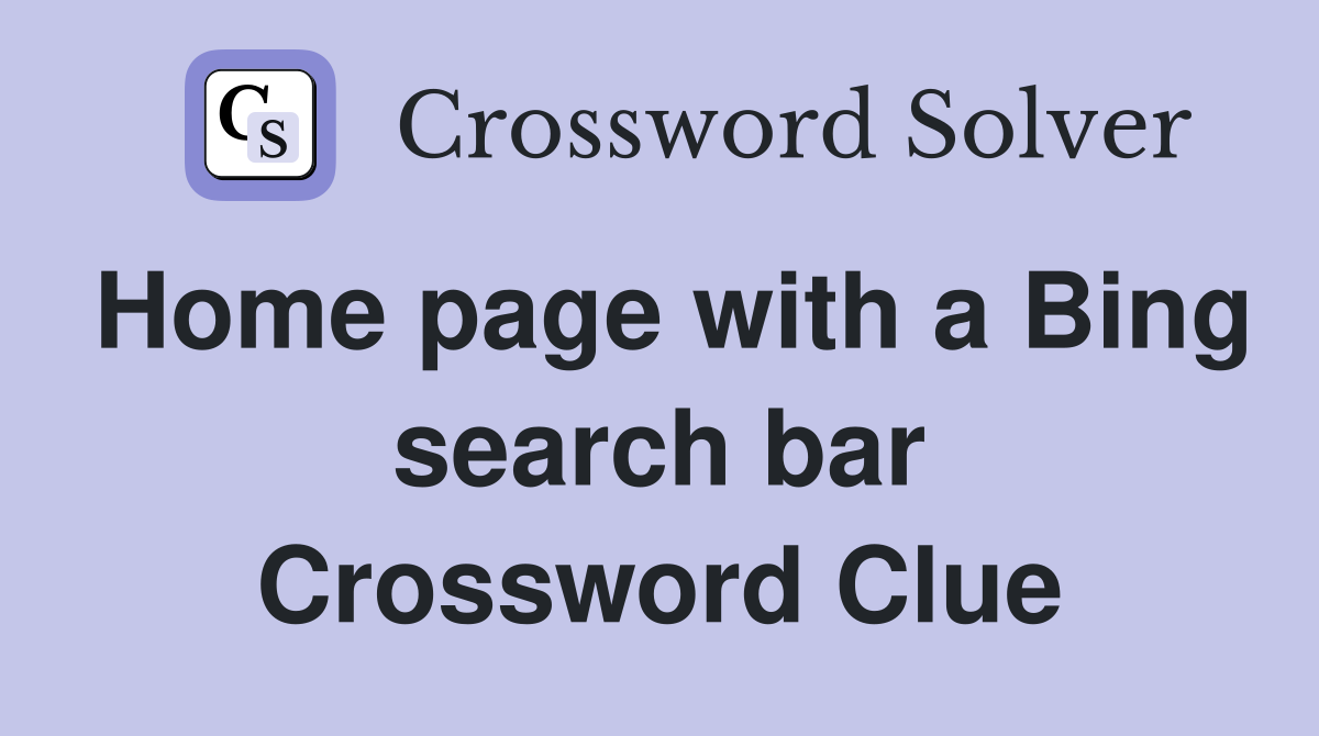 Home page with a Bing search bar Crossword Clue