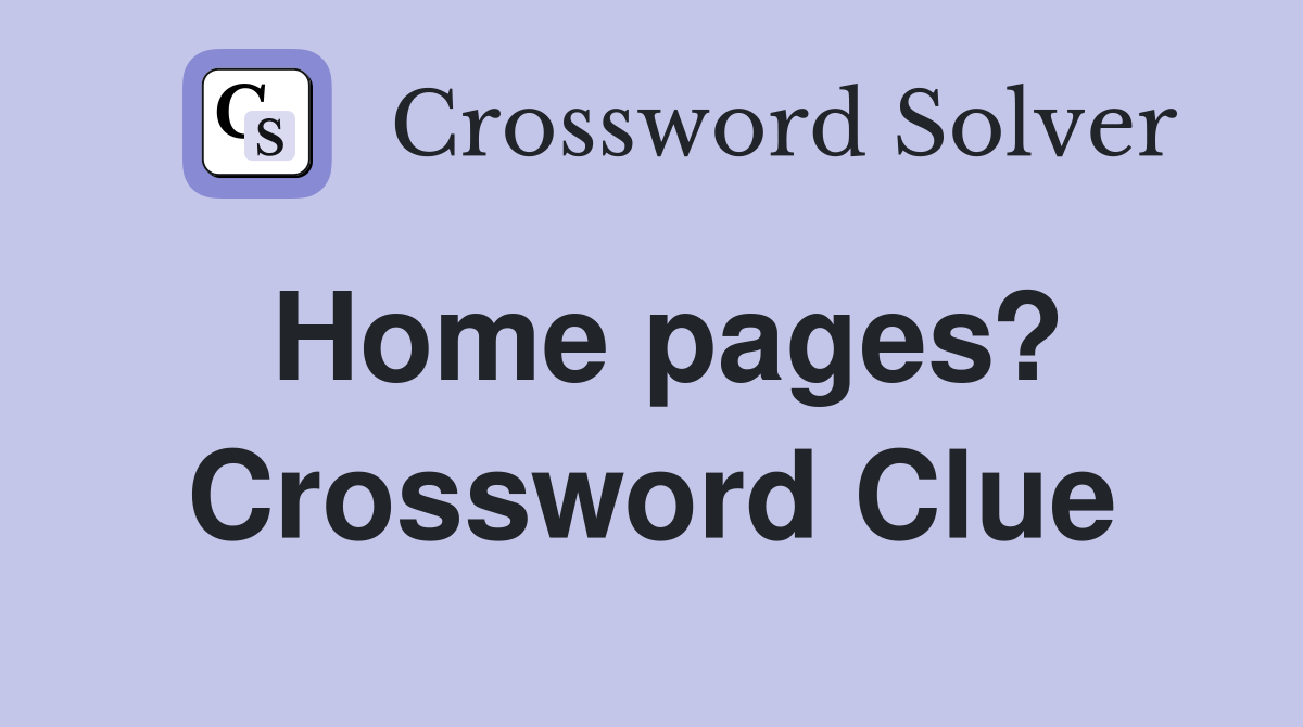 Home pages? Crossword Clue