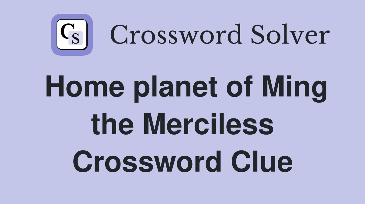 Home planet of Ming the Merciless Crossword Clue
