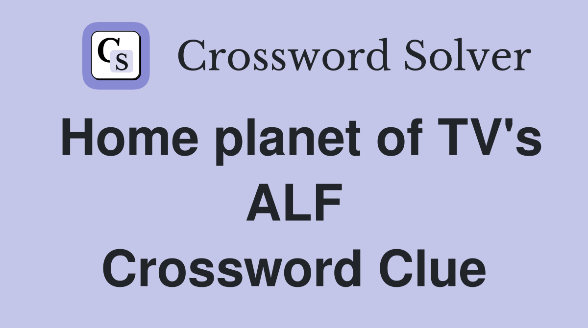 Home planet of TV's ALF Crossword Clue