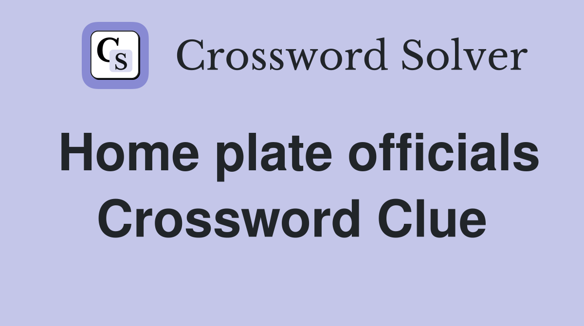 Home plate officials Crossword Clue