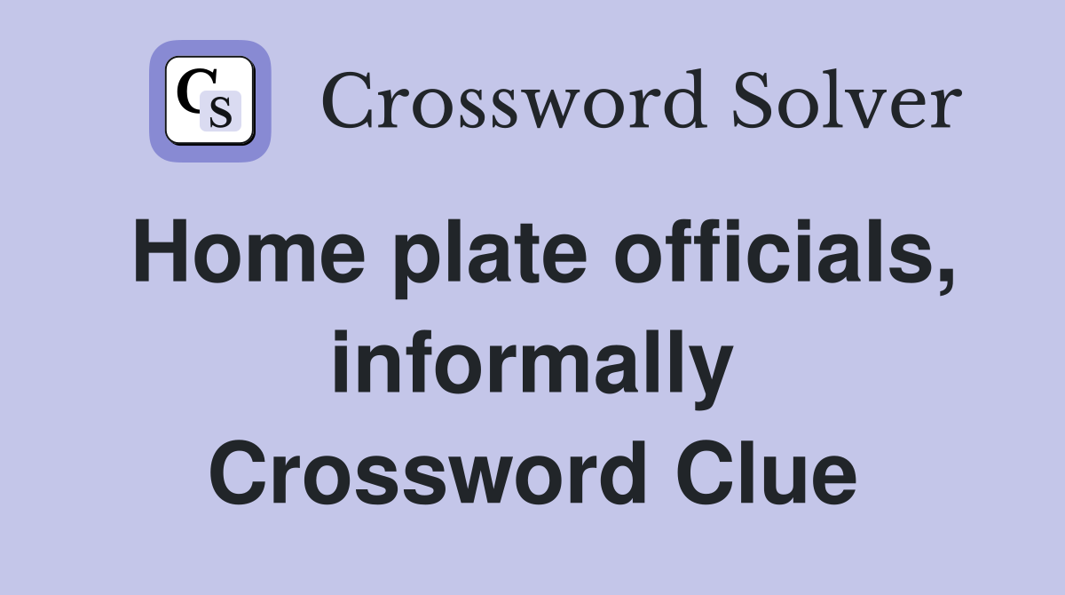 Home plate officials, informally Crossword Clue