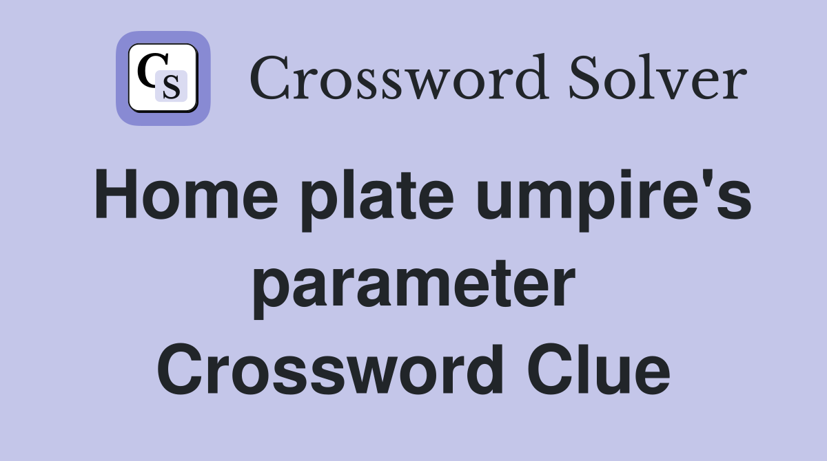 Home plate umpire's parameter Crossword Clue