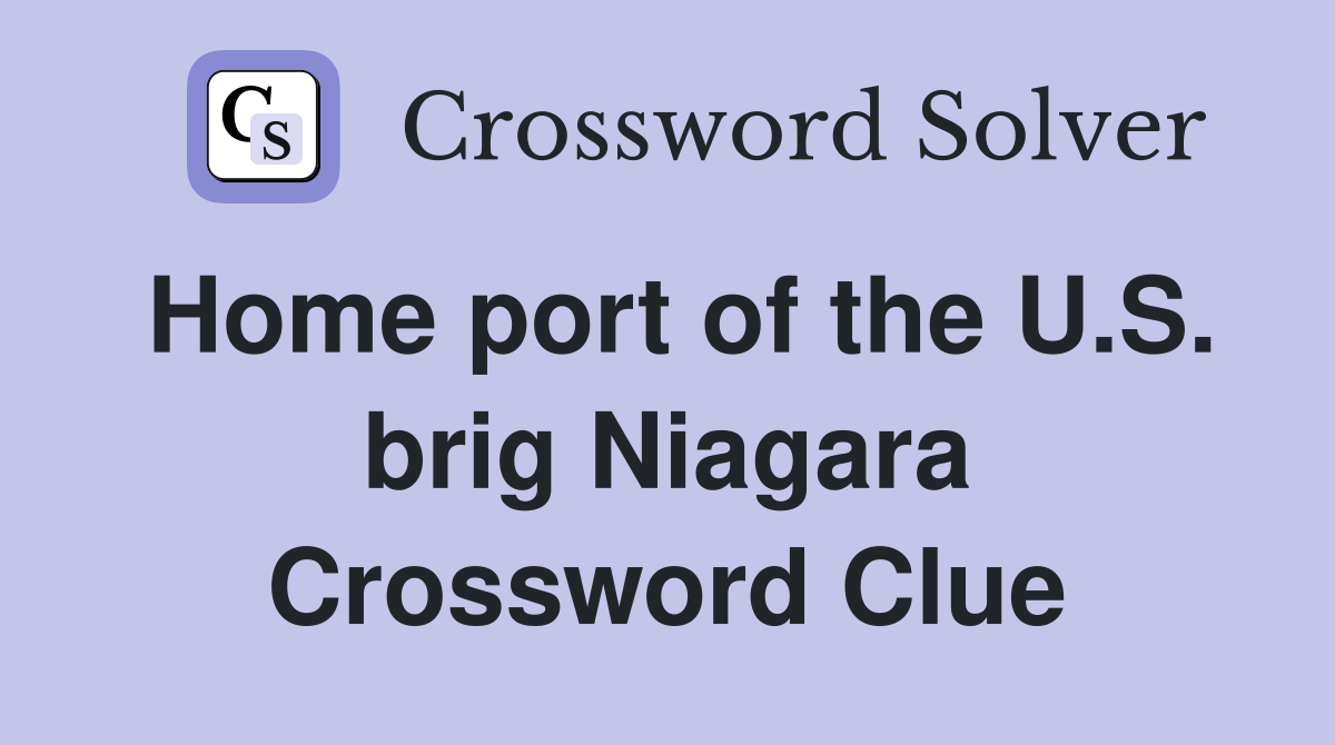 Home port of the U.S. brig Niagara Crossword Clue