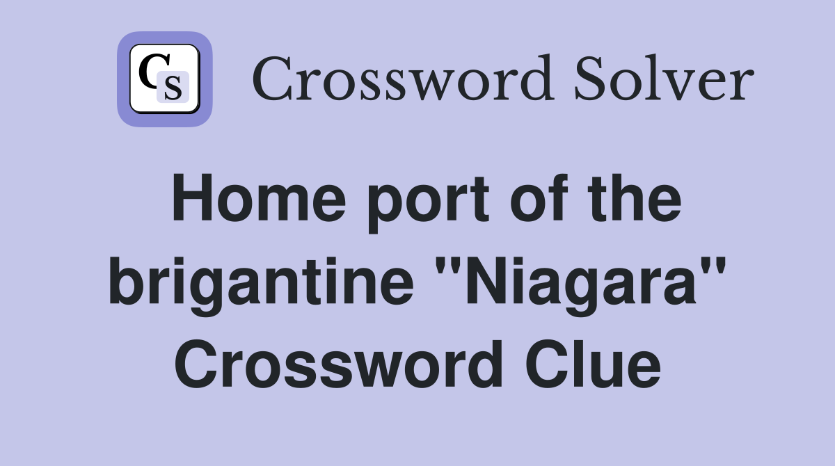 Home port of the brigantine "Niagara" Crossword Clue