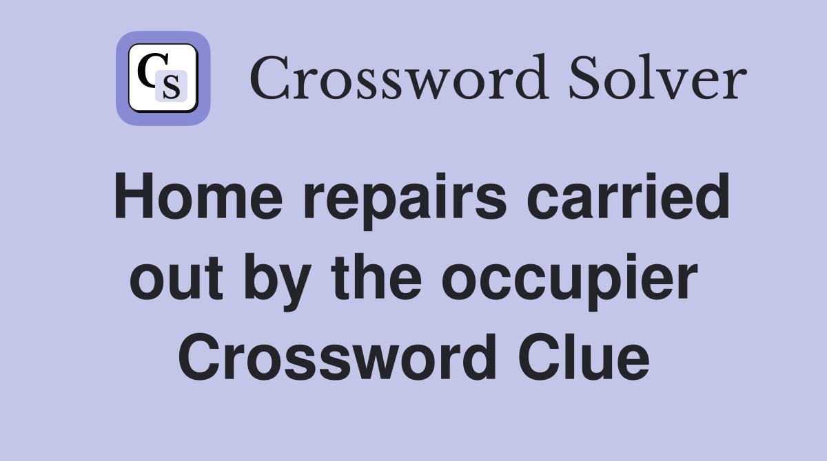 Home repairs carried out by the occupier Crossword Clue