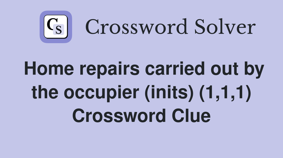 Home repairs carried out by the occupier (inits) (1,1,1) Crossword Clue