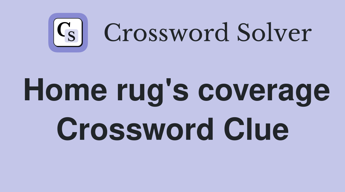 Home rug's coverage Crossword Clue