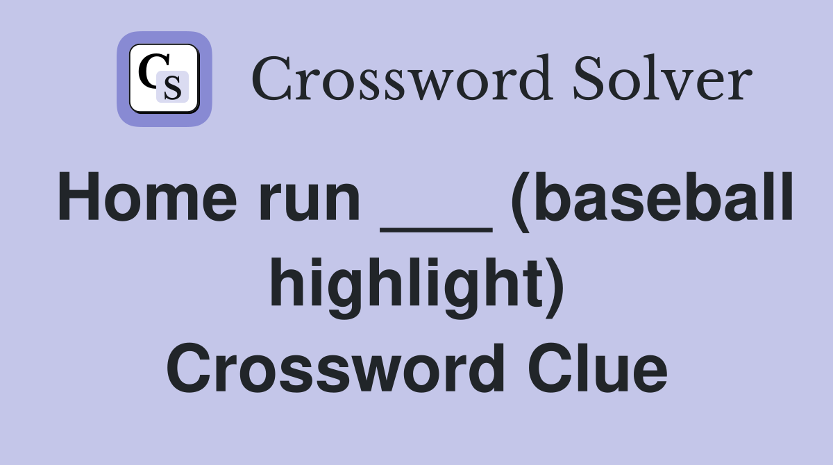 Home run ___ (baseball highlight) Crossword Clue