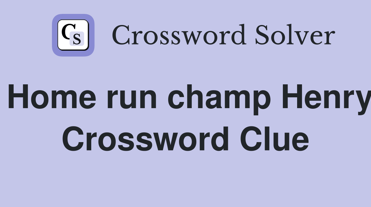 Home run champ Henry Crossword Clue