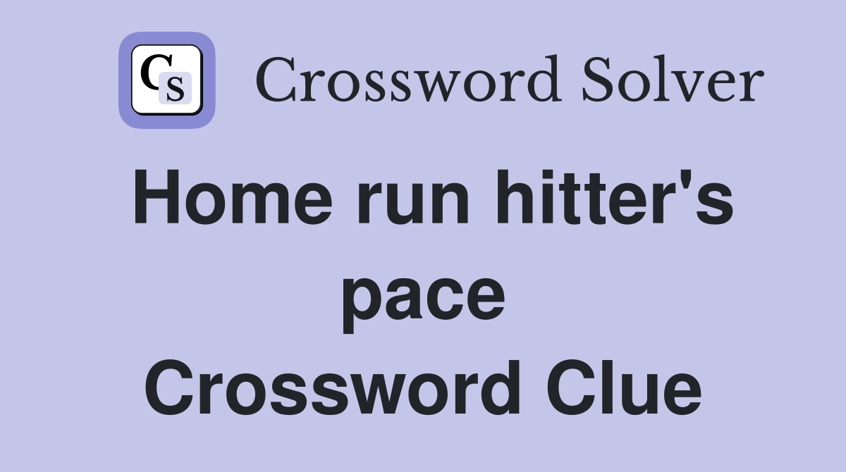 Home run hitter's pace Crossword Clue