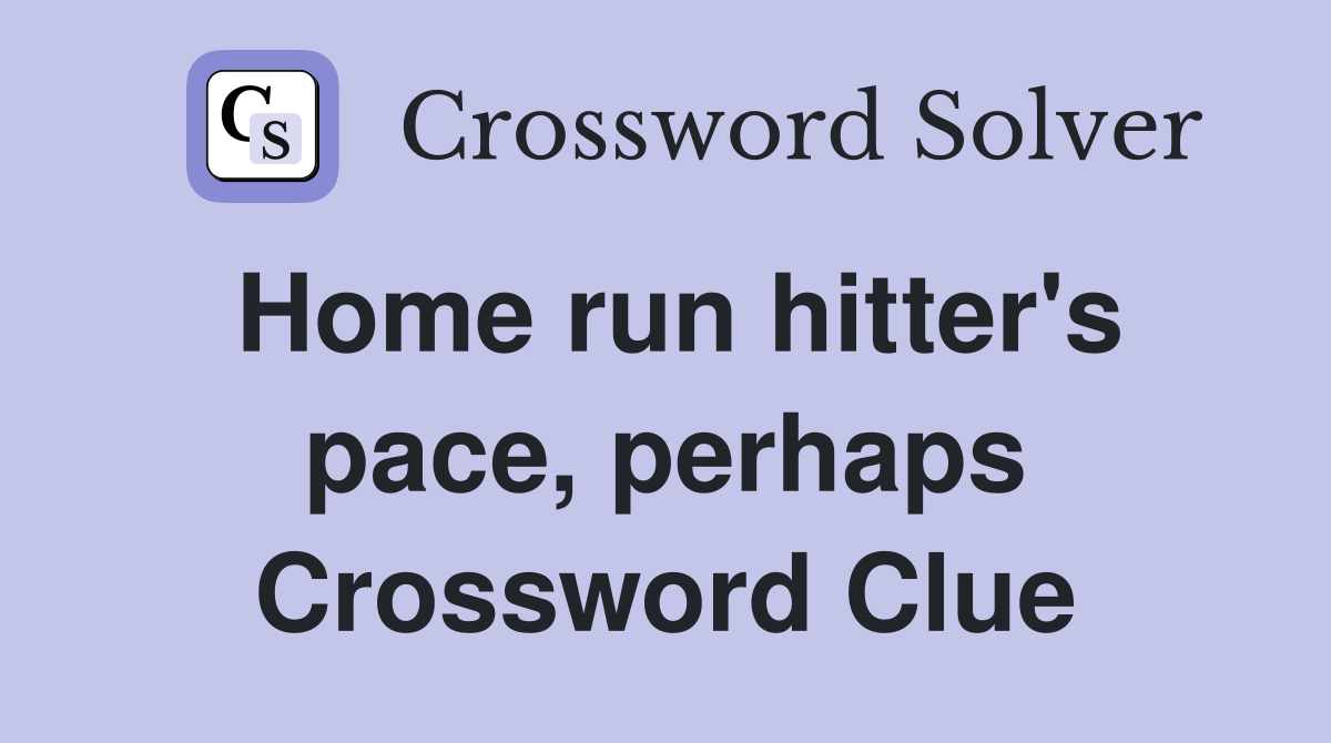 Home run hitter's pace, perhaps Crossword Clue