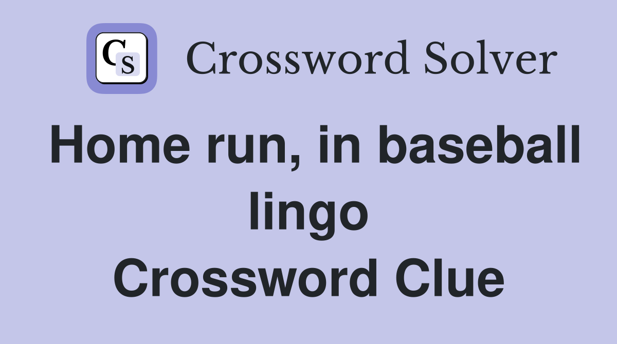 Home run, in baseball lingo Crossword Clue