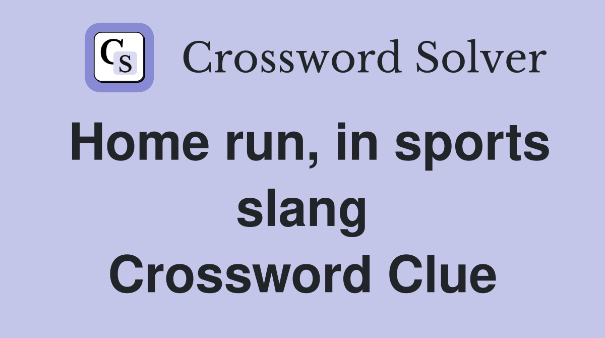 Home run, in sports slang Crossword Clue
