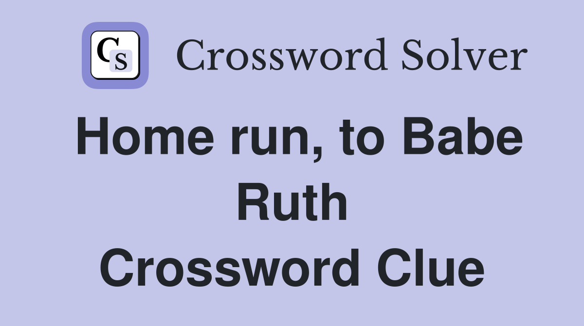 Home run, to Babe Ruth Crossword Clue