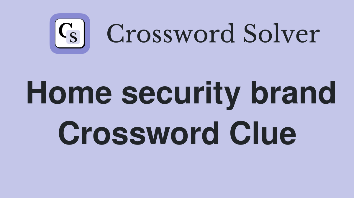 Home security brand Crossword Clue