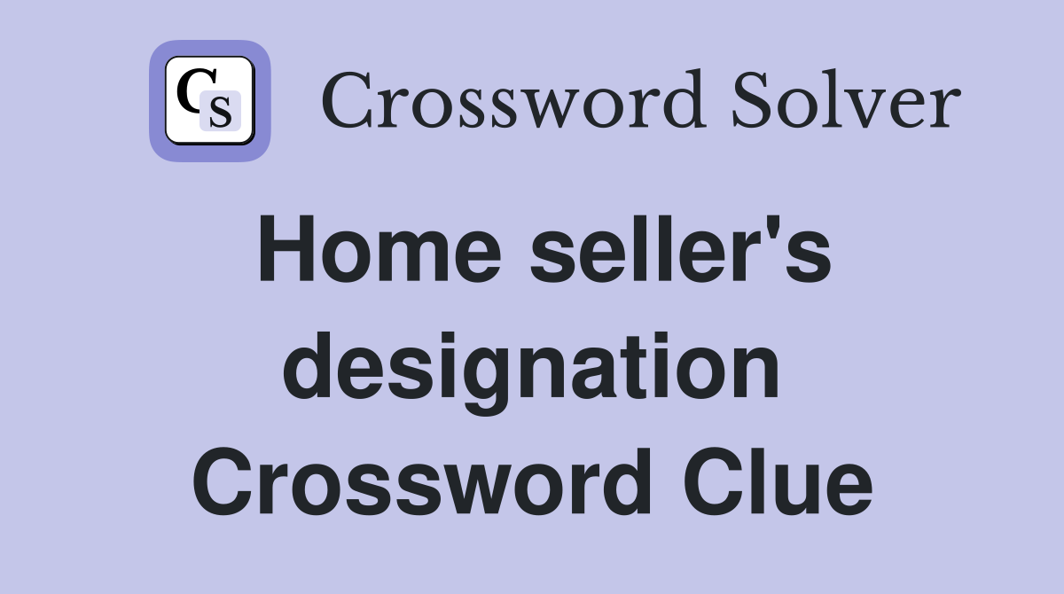Home seller's designation Crossword Clue