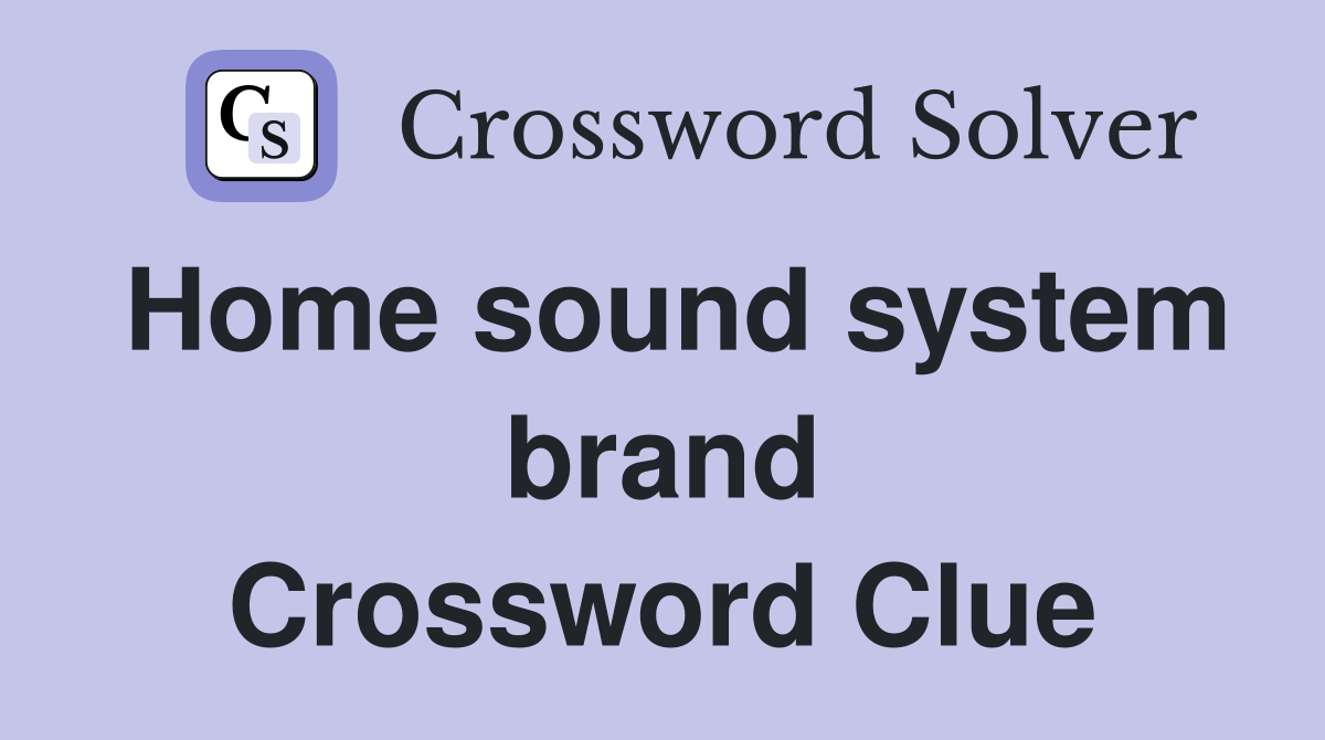 Home sound system brand Crossword Clue