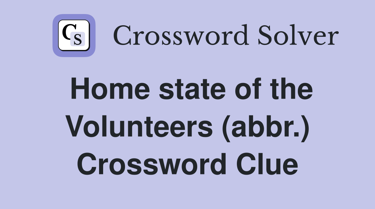 Home state of the Volunteers (abbr.) Crossword Clue
