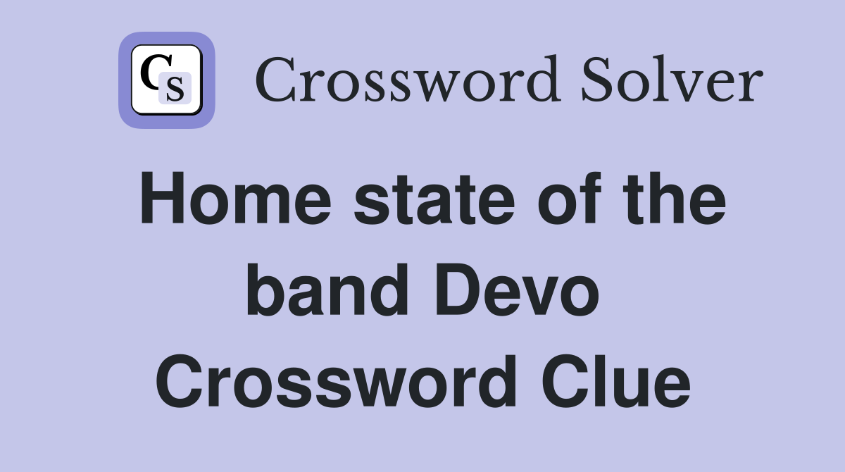 Home state of the band Devo Crossword Clue