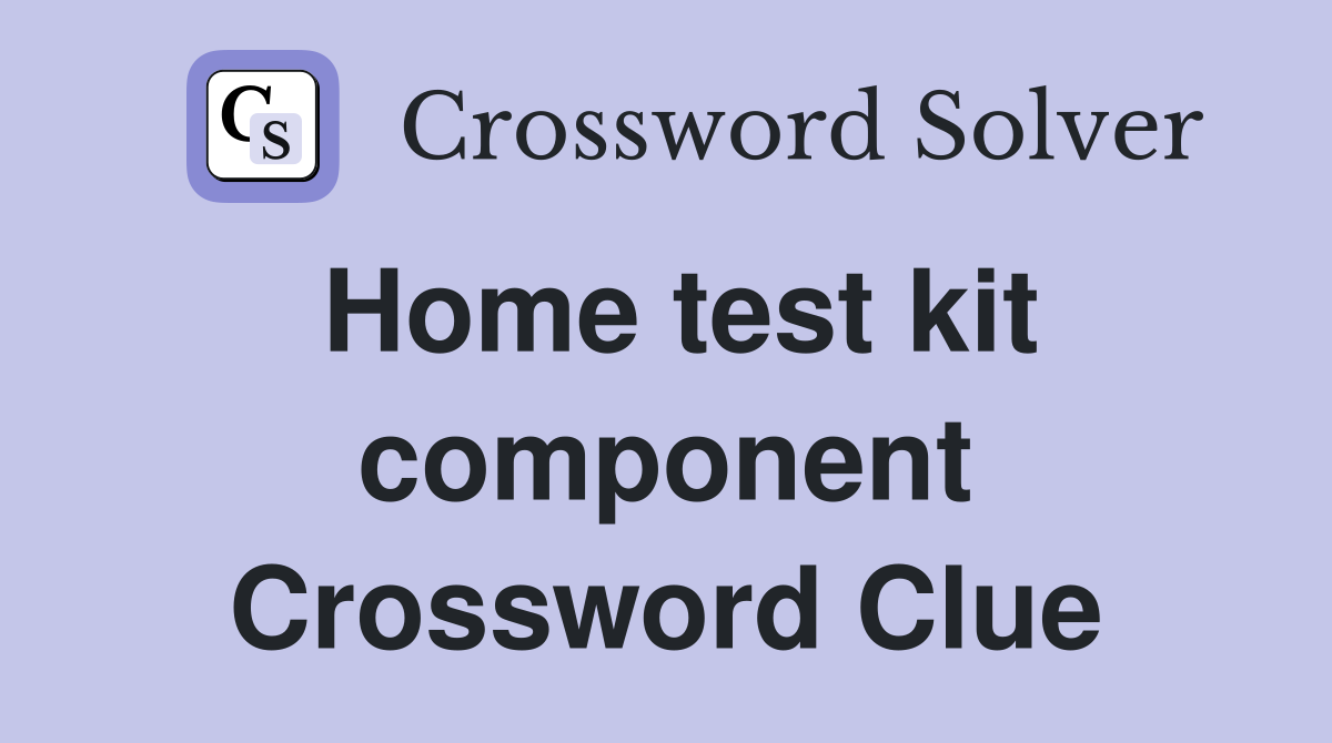 Home test kit component Crossword Clue