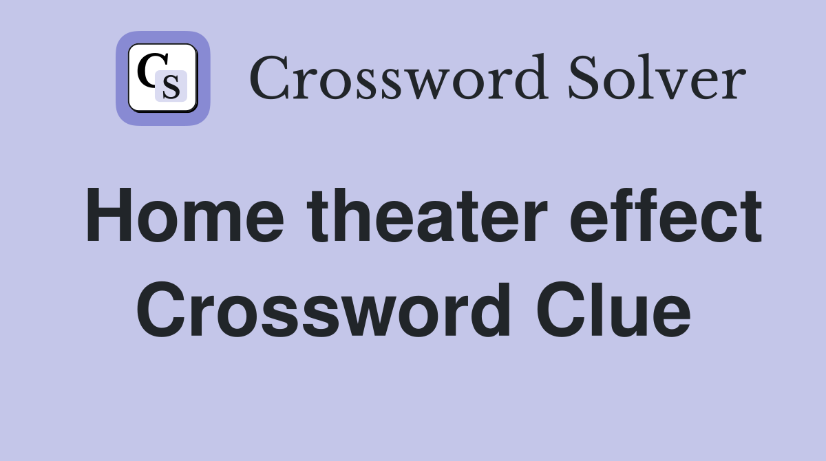 Home theater effect Crossword Clue