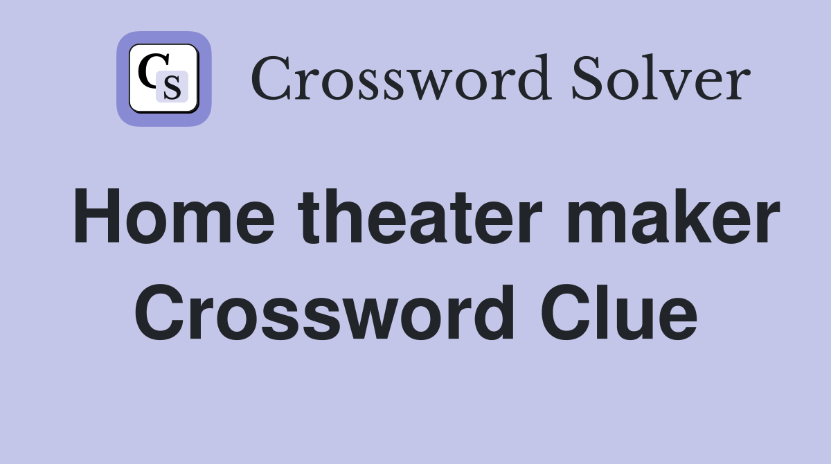 Home theater maker Crossword Clue