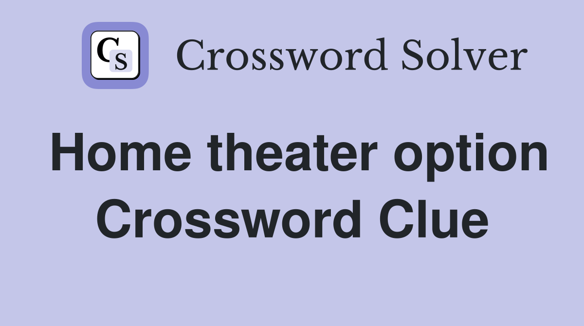 Home theater option Crossword Clue