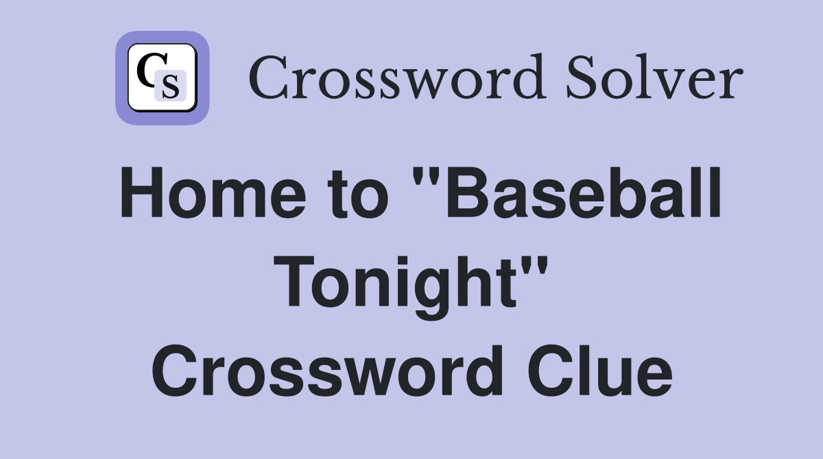 Home to "Baseball Tonight" Crossword Clue