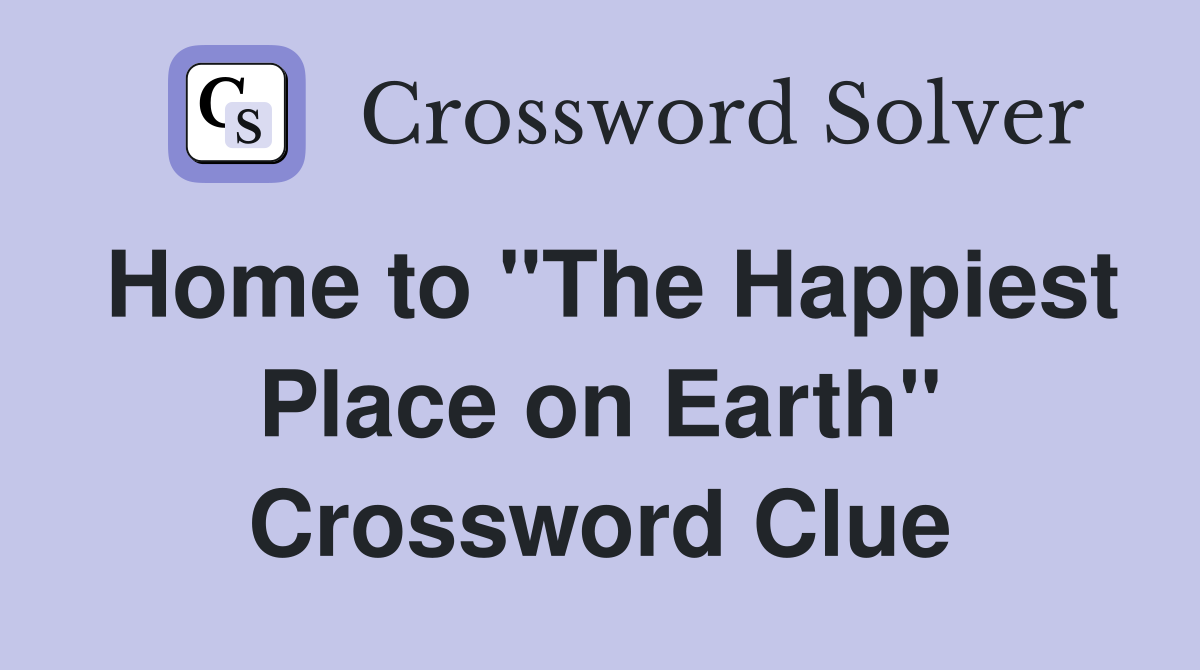 Home to "The Happiest Place on Earth" Crossword Clue