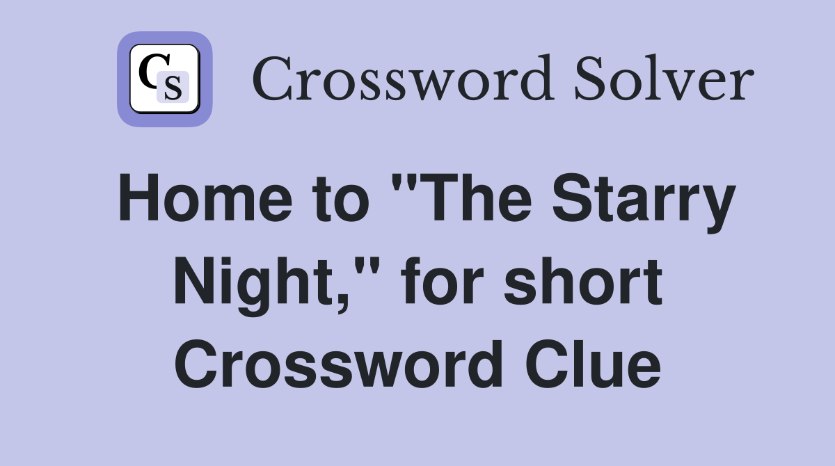 Home to "The Starry Night," for short Crossword Clue