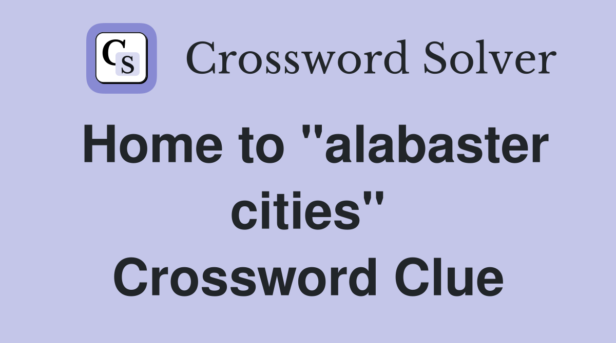 Home to "alabaster cities" Crossword Clue