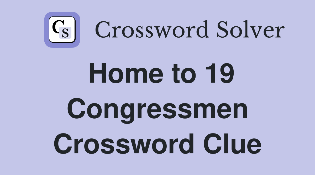 Home to 19 Congressmen Crossword Clue
