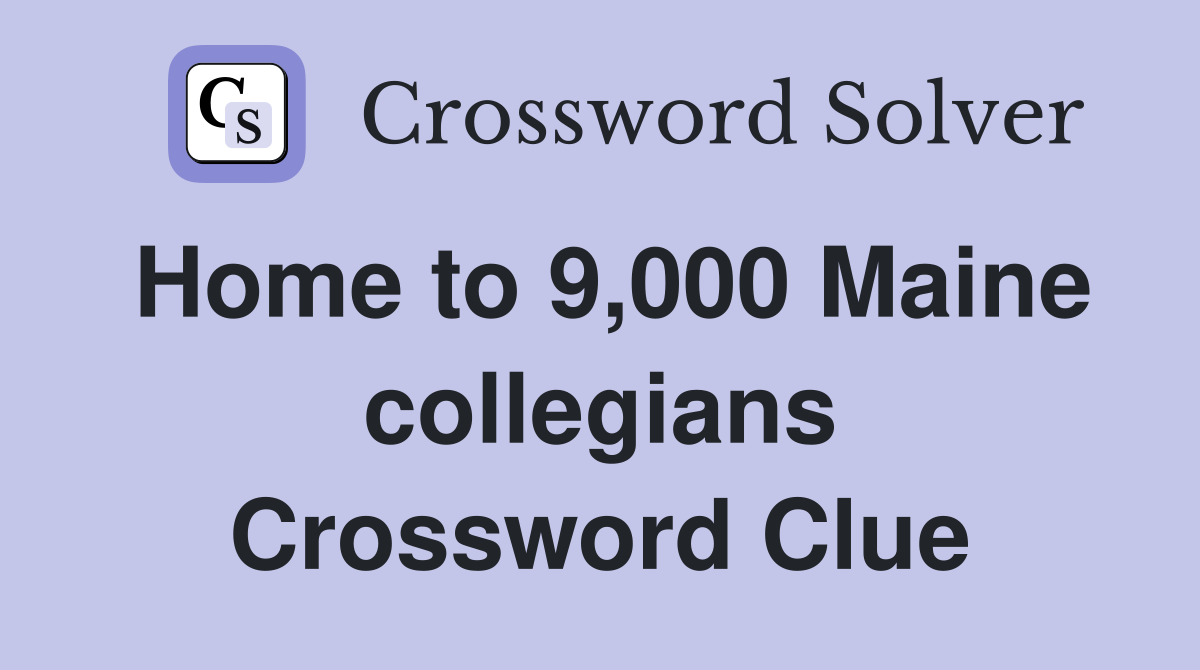 Home to 9,000 Maine collegians Crossword Clue
