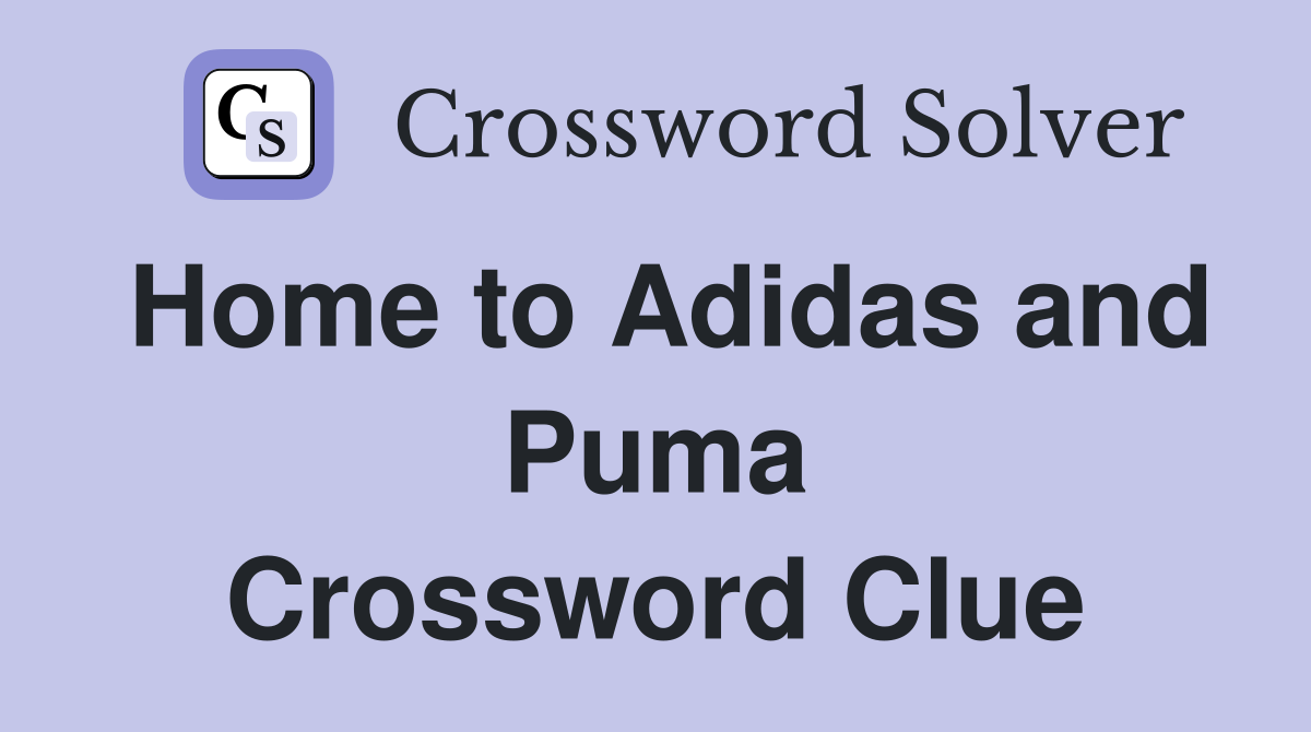 Home to Adidas and Puma Crossword Clue