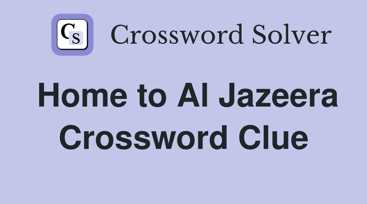 Home to Al Jazeera Crossword Clue