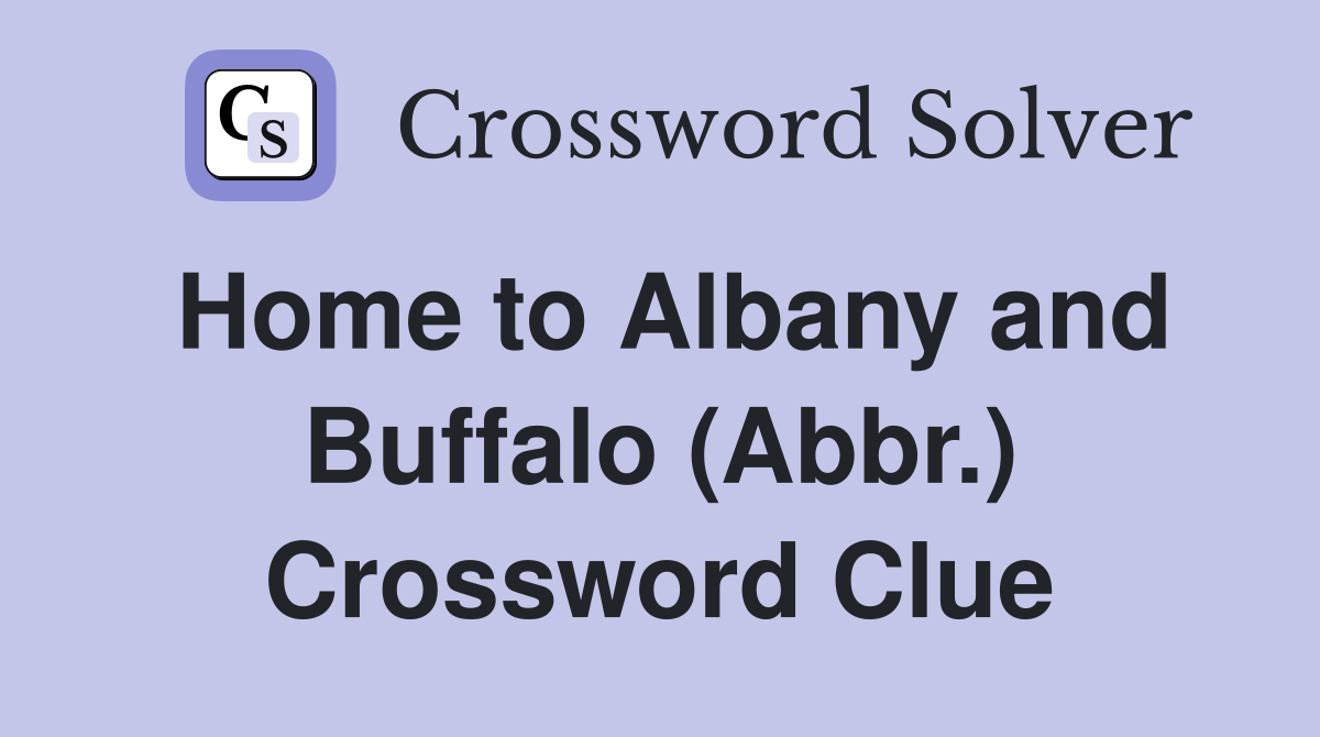 Home to Albany and Buffalo (Abbr.) Crossword Clue