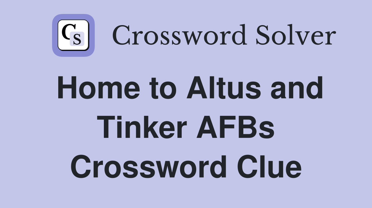 Home to Altus and Tinker AFBs Crossword Clue